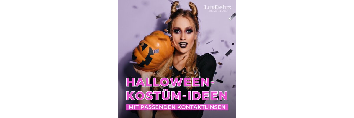 Halloween-Kostüm-Ideen mit passenden Kontaktlinsen - Halloween-Kostüm-Ideen mit passenden Kontaktlinsen